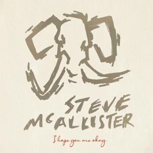 Steve mcallister music album cover - i hope you are okay